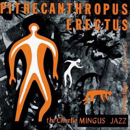 Charles Mingus – Pithecanthropus Erectus